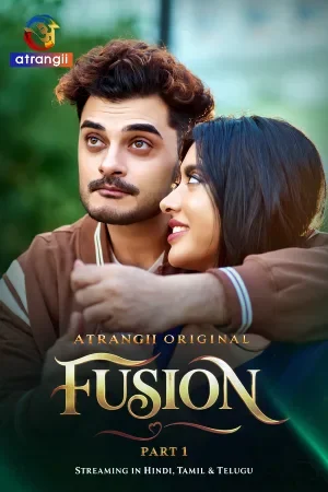 Fusion (2026) S01 Part 1 Hindi Atrangii Complete Web Series 480P | 720P | 1080P Web Dl | Free Download 5 fusion 2026